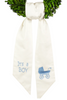 Baby - Wreath Sash "It's a Boy"